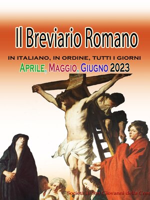 cover image of Il Breviario Romano in italiano, in ordine, tutti i giorni per Aprile, Maggio, Giugno 2023